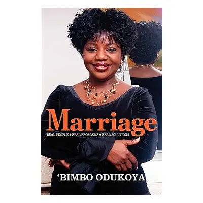 "Marriage: Real People, Real Problems, Real Solutions" - "" ("Odukoya Bimbo")