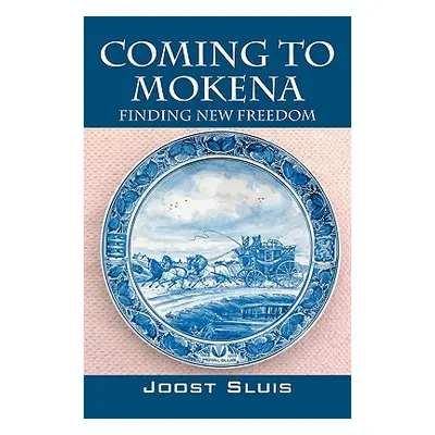 "Coming to Mokena: Finding New Freedom" - "" ("Sluis Joost")