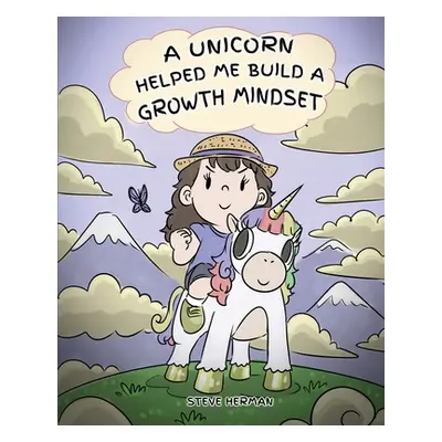 "A Unicorn Helped Me Build a Growth Mindset: A Cute Children Story To Help Kids Build Confidence