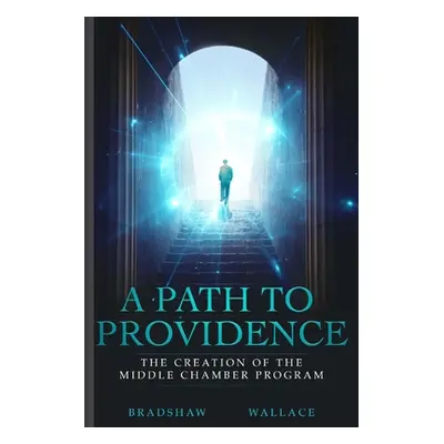 "A Path to Providence: The Creation of the Middle Chamber Program" - "" ("Bradshaw Shaun")