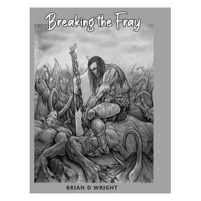 "Breaking the Fray" - "" ("Wright Brian D.")