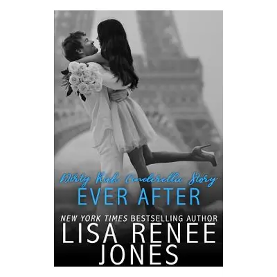 "Dirty Rich Cinderella Story: Ever After" - "" ("Jones Lisa Renee")