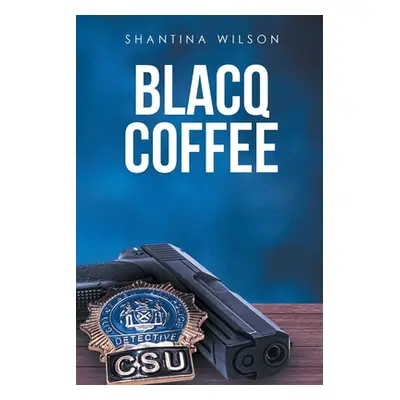 "Blacq Coffee" - "" ("Wilson Shantina")