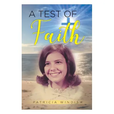 "A Test of Faith" - "" ("Windish Patricia")