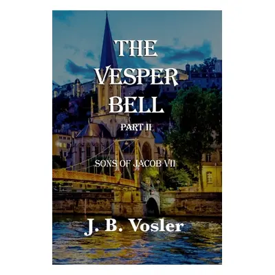 "The Vesper Bell, Part II-The Sons Of Jacob" - "" ("Vosler J. B.")