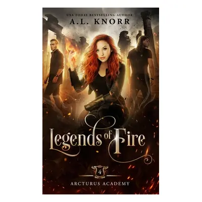 "Legends of Fire: A Young Adult Fantasy" - "" ("Knorr A. L.")