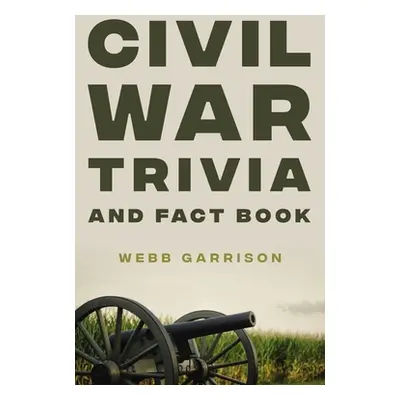 "Civil War Trivia and Fact Book" - "" ("Garrison Webb")