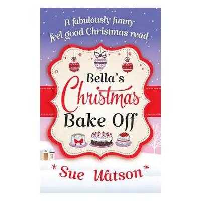 "Bella's Christmas Bake Off" - "" ("Watson Sue")