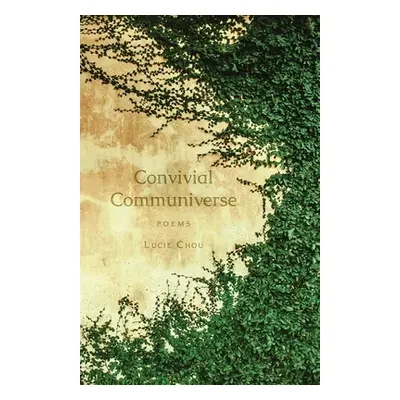 "Convivial Communiverse: Poems" - "" ("Chou Lucie")