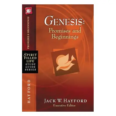 "Genesis: Promises and Beginnings" - "" ("Hayford Jack W.")