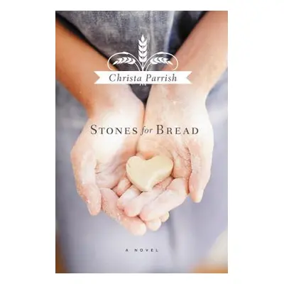 "Stones for Bread" - "" ("Parrish Christa")