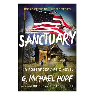 "Sanctuary: A Postapocalyptic Novel" - "" ("Hopf G. Michael")