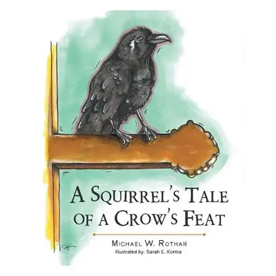 "A Squirrel's Tale of a Crow's Feat" - "" ("Rothan Michael W.")