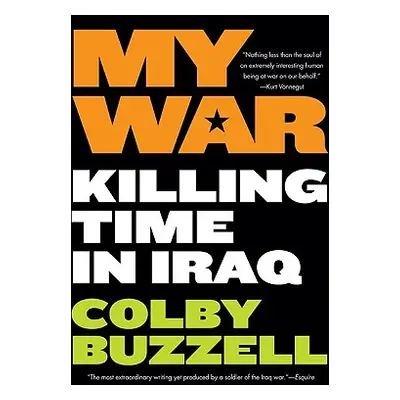 "My War: Killing Time in Iraq" - "" ("Buzzell Colby")