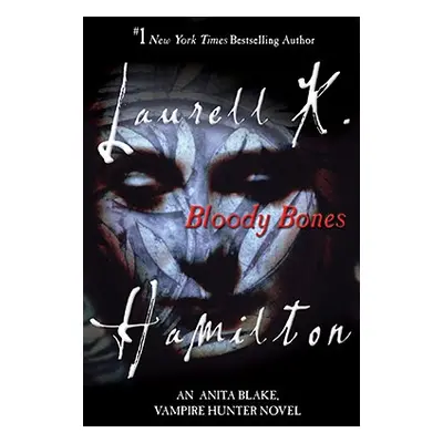 "Bloody Bones: An Anita Blake, Vampire Hunter Novel" - "" ("Hamilton Laurell K.")