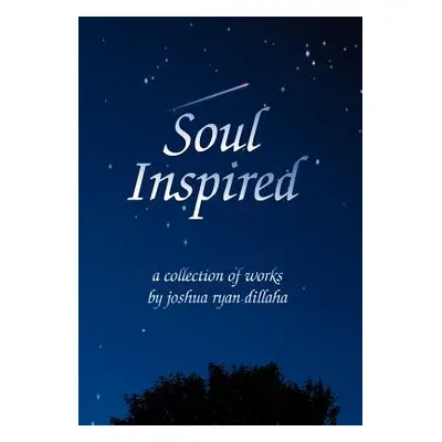 "Soul Inspired" - "" ("Dillaha Joshua R.")