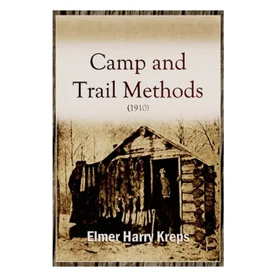 "Camp and Trail Methods (1910)" - "" ("Kreps Elmer Harry")