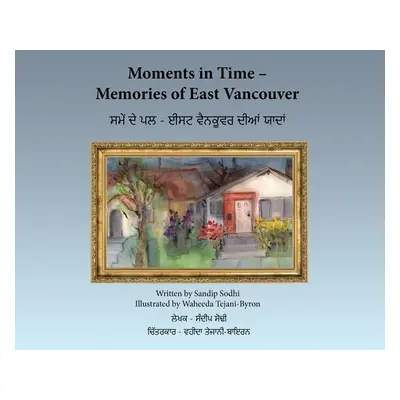 "Moments in Time - Memories of East Vancouver" - "" ("Sodhi Sandip")