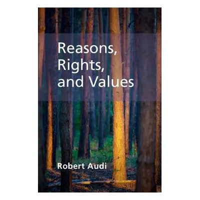 "Reasons, Rights, and Values" - "" ("Audi Robert")