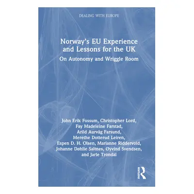 "Norway's EU Experience and Lessons for the UK: On Autonomy and Wriggle Room" - "" ("Fossum John