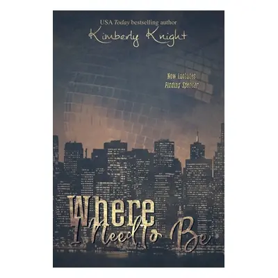 "Where I Need to Be" - "" ("Knight Kimberly")