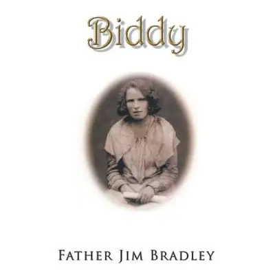 "Biddy" - "" ("Bradley Father Jim")