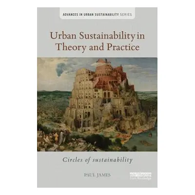 "Urban Sustainability in Theory and Practice: Circles of sustainability" - "" ("James Paul")