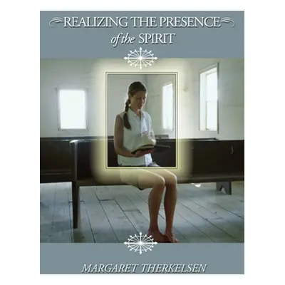 "Realizing the Presence of the Spirit" - "" ("Therkelsen Margaret")