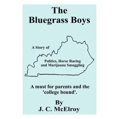 "The Bluegrass Boys: A Story of Politics, Horse Racing and Marijuana Smuggling" - "" ("McElroy J