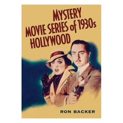 "Mystery Movie Series of 1930s Hollywood" - "" ("Backer Ron")