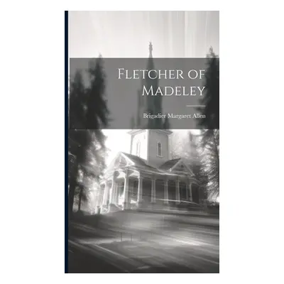 "Fletcher of Madeley" - "" ("Allen Brigadier Margaret")