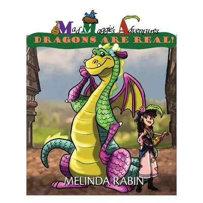 "Mad Maggie's Adventures: Dragons Are Real" - "" ("Rabin Melinda")