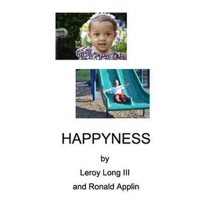 "The Poetic Pursuit of Happyness: What Makes YOU Happy" - "" (" Leroy Long III")