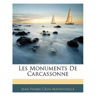 "Les Monuments de Carcassonne" - "" ("Cros-Mayrevieille Jean Pierre")