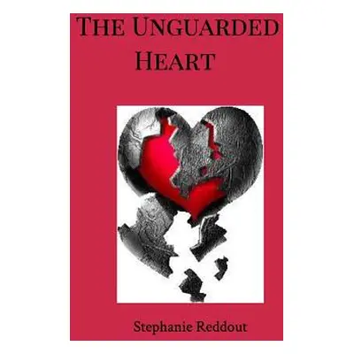 "The Unguarded Heart: The Heart has Reasons that Reason does not Understand" - "" ("Rice Stephan