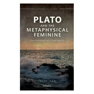 "Plato and the Metaphysical Feminine: One Hundred and One Nights" - "" ("Han Irene")