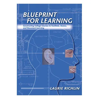 "Blueprint for Learning: Constructing College Courses to Facilitate, Assess, and Document Learni