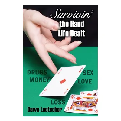 "Survivin' the Hand Life Dealt" - "" ("Loetscher Dawn")