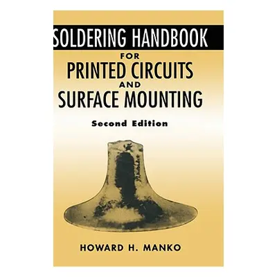 "Soldering Handbook for Printed Circuits and Surface Mounting" - "" ("Manko Howard H.")