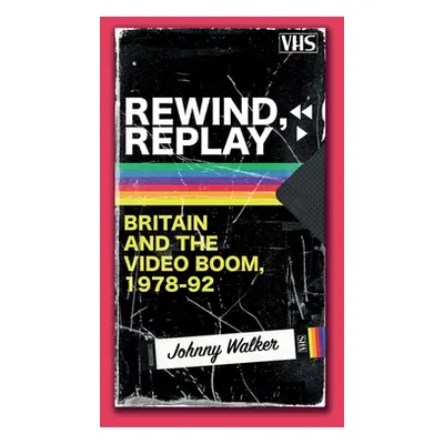 "Rewind, Replay: Britain and the Video Boom, 1978-92" - "" ("Walker Johnny")