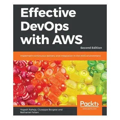 "Effective DevOps with AWS - Second Edition" - "" ("Raheja Yogesh")