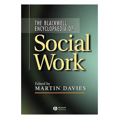 "Blackwell Encyclopedia of Social Work" - "" ("Davies Martin")