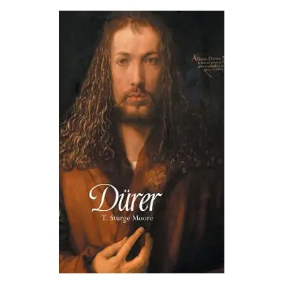 "Albrecht Durer" - "" ("Moore T. Sturge")