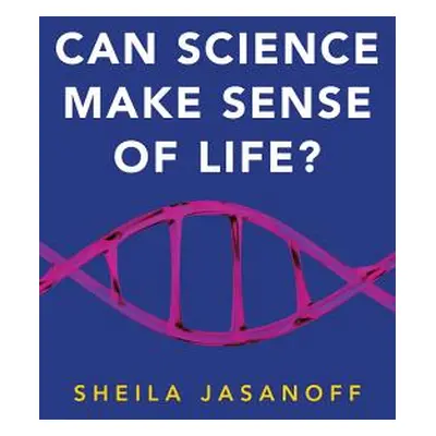 "Can Science Make Sense of Life?" - "" ("Jasanoff Sheila")