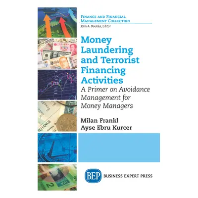 "Money Laundering and Terrorist Financing Activities: A Primer on Avoidance Management for Money