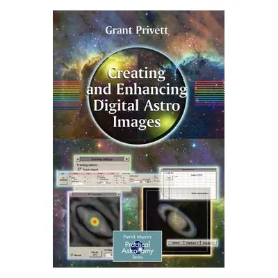 "Creating and Enhancing Digital Astro Images" - "" ("Privett Grant")