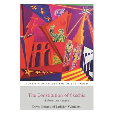 "The Constitution of Czechia: A Contextual Analysis" - "" ("Kosar David")