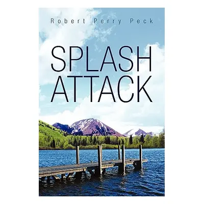 "Splash Attack" - "" ("Peck Robert Perry")