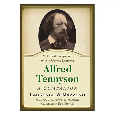 "Alfred Tennyson: A Companion" - "" ("Mazzeno Laurence W.")