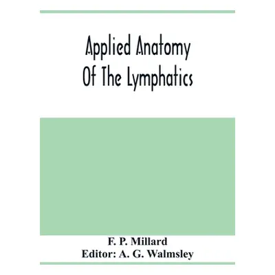 "Applied Anatomy Of The Lymphatics" - "" ("P. Millard F.")